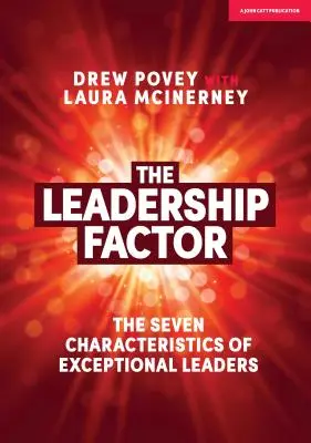 Der Leadership-Faktor: Die sieben Merkmale außergewöhnlicher Führungspersönlichkeiten - The Leadership Factor: The Seven Characteristics of Exceptional Leaders