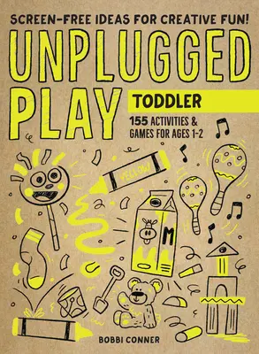 Unplugged Play: Kleinkind: 155 Aktivitäten und Spiele für 1-2-Jährige - Unplugged Play: Toddler: 155 Activities & Games for Ages 1-2