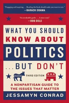 Was Sie über Politik wissen sollten... aber nicht wissen: Ein überparteilicher Leitfaden zu den wichtigen Themen - What You Should Know about Politics . . . But Don't: A Nonpartisan Guide to the Issues That Matter