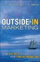 Outside-In Marketing: Nutzen Sie Big Data für Ihr Content Marketing - Outside-In Marketing: Using Big Data to Guide Your Content Marketing