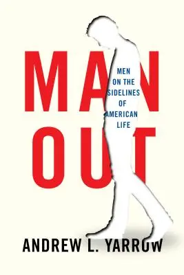 Man Out: Männer am Rande des amerikanischen Lebens - Man Out: Men on the Sidelines of American Life