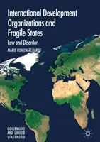 Internationale Entwicklungsorganisationen und fragile Staaten: Recht und Unordnung - International Development Organizations and Fragile States: Law and Disorder