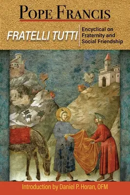 Fratelli Tutti: Die Enzyklika über Brüderlichkeit und soziale Freundschaft - Fratelli Tutti: The Encyclical on Fraternity and Social Friendship