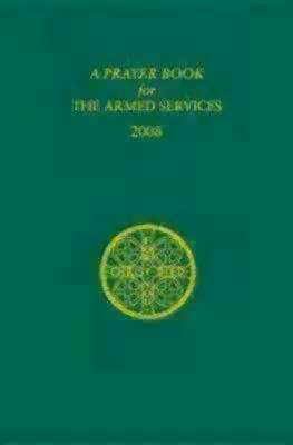 Ein Gebetbuch für die Streitkräfte: Ausgabe 2008 - A Prayer Book for the Armed Services: 2008 Edition