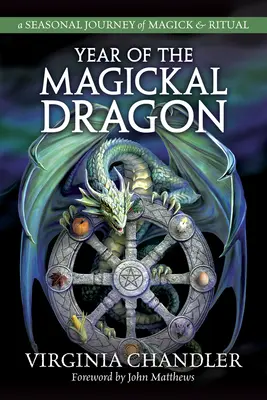 Das Jahr des magischen Drachen: Eine jahreszeitliche Reise mit Magie und Ritualen - Year of the Magickal Dragon: A Seasonal Journey of Magick & Ritual