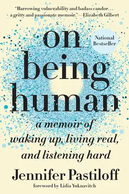 Über das Menschsein: Memoiren über das Aufwachen, das Leben in der Realität und das genaue Hinhören - On Being Human: A Memoir of Waking Up, Living Real, and Listening Hard