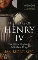 Die Ängste Heinrichs IV. - Das Leben von Englands selbsternanntem König - Fears of Henry IV - The Life of England's Self-Made King