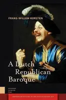 Ein niederländischer republikanischer Barock: Theatralität, Dramatisierung, Moment und Ereignis - A Dutch Republican Baroque: Theatricality, Dramatization, Moment and Event
