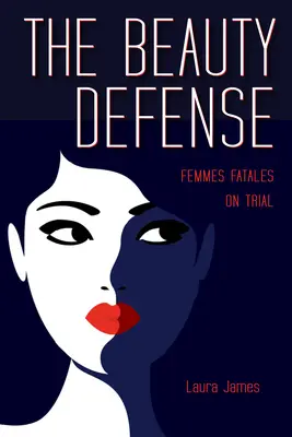 Die Verteidigung der Schönheit: Femmes Fatales auf dem Prüfstand - The Beauty Defense: Femmes Fatales on Trial