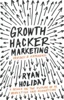 Growth Hacker Marketing - Eine Fibel über die Zukunft von PR, Marketing und Werbung - Growth Hacker Marketing - A Primer on the Future of PR, Marketing and Advertising