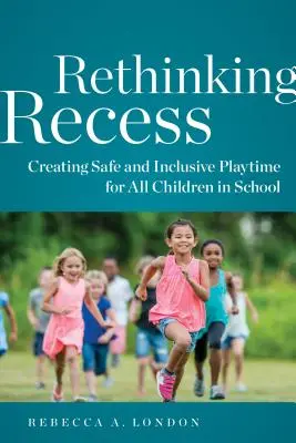 Pausenzeiten neu denken: Sichere und integrative Spielzeiten für alle Kinder in der Schule schaffen - Rethinking Recess: Creating Safe and Inclusive Playtime for All Children in School