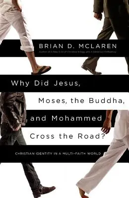 Warum haben Jesus, Moses, Buddha und Mohammed die Straße überquert? Christliche Identität in einer multireligiösen Welt - Why Did Jesus, Moses, the Buddha, and Mohammed Cross the Road?: Christian Identity in a Multi-Faith World