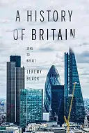 Eine Geschichte Großbritanniens: 1945 bis zum Brexit - A History of Britain: 1945 to Brexit