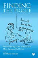 Die Suche nach dem Schweinchen: D. W. Winnicotts berühmtester Kinderfall neu betrachtet - Finding the Piggle: Reconsidering D. W. Winnicott's Most Famous Child Case