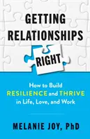 Beziehungen richtig gestalten: Wie man Resilienz aufbaut und im Leben, in der Liebe und im Beruf erfolgreich ist - Getting Relationships Right: How to Build Resilience and Thrive in Life, Love, and Work