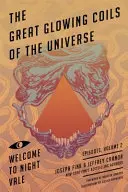 Die großen glühenden Spulen des Universums: Willkommen in Night Vale Episoden, Band 2 - Great Glowing Coils of the Universe: Welcome to Night Vale Episodes, Volume 2