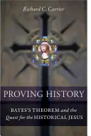 Geschichte beweisen: Das Bayes'sche Theorem und die Suche nach dem historischen Jesus - Proving History: Bayes's Theorem and the Quest for the Historical Jesus