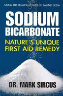 Natriumbikarbonat: Das einzigartige Erste-Hilfe-Mittel der Natur - Sodium Bicarbonate: Nature's Unique First Aid Remedy