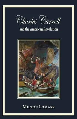 Charles Carroll und die Amerikanische Revolution - Charles Carroll and the American Revolution