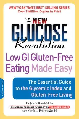 Die neue Glukose-Revolution Glutenfreie Ernährung mit niedrigem glykämischen Index leicht gemacht: Der unverzichtbare Leitfaden für den glykämischen Index und ein glutenfreies Leben - The New Glucose Revolution Low GI Gluten-Free Eating Made Easy: The Essential Guide to the Glycemic Index and Gluten-Free Living