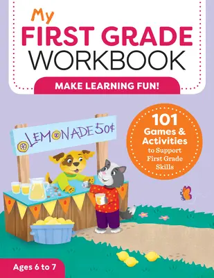 Mein Arbeitsbuch für die erste Klasse: 101 Spiele und Aktivitäten zur Förderung der Fähigkeiten in der ersten Klasse - My First Grade Workbook: 101 Games and Activities to Support First Grade Skills