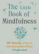 Kleines Buch der Achtsamkeit: 10 Minuten pro Tag für weniger Stress und mehr Frieden - Little Book of Mindfulness: 10 Minutes a Day to Less Stress, More Peace