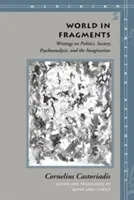 Welt in Fragmenten: Schriften zu Politik, Gesellschaft, Psychoanalyse und Imagination - World in Fragments: Writings on Politics, Society, Psychoanalysis, and the Imagination