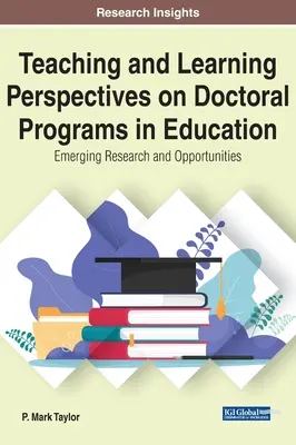 Lehr- und Lernperspektiven für Doktorandenprogramme im Bildungswesen: Neue Forschung und Möglichkeiten - Teaching and Learning Perspectives on Doctoral Programs in Education: Emerging Research and Opportunities