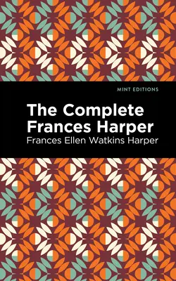 Die vollständige Frances Harper - The Complete Frances Harper