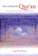 Wie man den Koran liest - Ein neuer Leitfaden, mit ausgewählten Übersetzungen - How to Read the Qur'an - A New Guide, with Select Translations