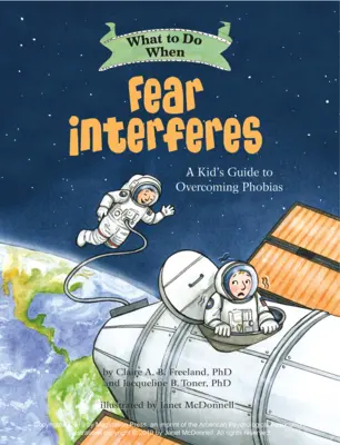 Was tun, wenn die Angst stört: Ein Leitfaden für Kinder zur Überwindung von Phobien - What to Do When Fear Interferes: A Kid's Guide to Overcoming Phobias