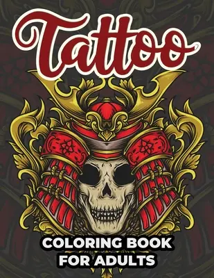 Tattoo-Malbuch für Erwachsene: Tattoo Adult Coloring Workbook Stressabbauende Designs für Jugendliche und Erwachsene - Tattoo Coloring Book For Adults: Tattoo Adult Coloring Workbook Stress Relieving Designs For Teens And Adults