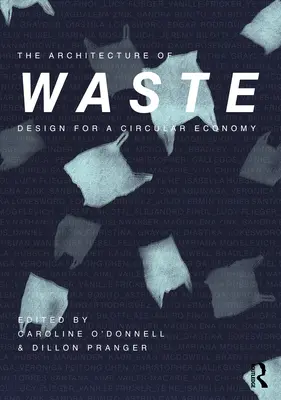 Die Architektur des Abfalls: Design für eine Kreislaufwirtschaft - The Architecture of Waste: Design for a Circular Economy