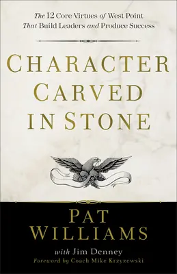 In Stein gemeißelter Charakter: Die 12 Grundtugenden von West Point, die Führungspersönlichkeiten hervorbringen und zum Erfolg führen - Character Carved in Stone: The 12 Core Virtues of West Point That Build Leaders and Produce Success