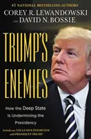Trumps Feinde - Wie der tiefe Staat die Präsidentschaft untergräbt - Trump's Enemies - How the Deep State Is Undermining the Presidency
