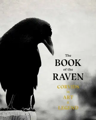 Das Buch des Raben: Rabenvögel in Kunst und Legende - The Book of Raven: Corvids in Art and Legend