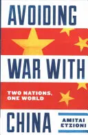 Einen Krieg mit China vermeiden: Zwei Nationen, eine Welt - Avoiding War with China: Two Nations, One World