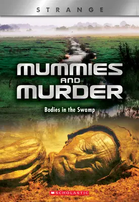 Mumien und Mord (X Books: Strange): Leichen im Sumpf - Mummies and Murder (X Books: Strange): Bodies in the Swamp