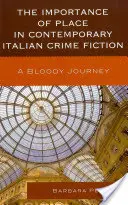 Die Bedeutung des Ortes in der zeitgenössischen italienischen Kriminalliteratur: Eine blutige Reise - The Importance of Place in Contemporary Italian Crime Fiction: A Bloody Journey