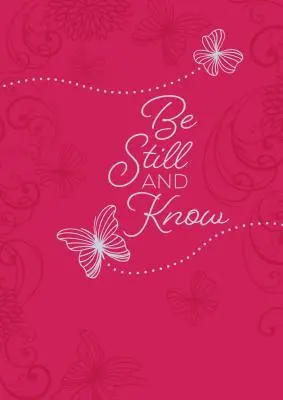 Sei still und wisse: 365 tägliche Andachten - Be Still and Know: 365 Daily Devotions