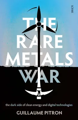 Der Krieg um seltene Metalle: Die dunkle Seite der sauberen Energie und der digitalen Technologien - The Rare Metals War: The Dark Side of Clean Energy and Digital Technologies