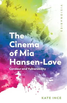 Das Kino von MIA Hansen-Lve: Offenheit und Verwundbarkeit - The Cinema of MIA Hansen-Lve: Candour and Vulnerability