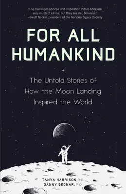 Für die ganze Menschheit: The Untold Stories of How the Moon Landing Inspired the World (für Fans von Lost Moon, Apollo, Moon Shot, oder Landing Ea - For All Humankind: The Untold Stories of How the Moon Landing Inspired the World (for Fans of Lost Moon, Apollo, Moon Shot, or Landing Ea