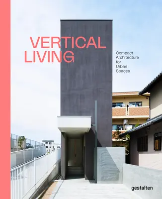 Vertikales Wohnen: Kompakte Architektur für urbane Räume - Vertical Living: Compact Architecture for Urban Spaces