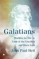 Galater: Anbetung zum Leben durch den Glauben an den gekreuzigten und auferstandenen Herrn - Galatians: Worship for Life by Faith in the Crucified and Risen Lord