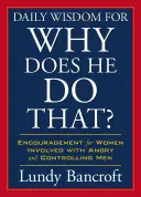 Tägliche Weisheit für Warum tut er das? Ermutigung für Frauen, die mit wütenden und kontrollierenden Männern zu tun haben - Daily Wisdom for Why Does He Do That?: Encouragement for Women Involved with Angry and Controlling Men