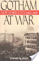 Gotham im Krieg: New York City, 1860-1865 - Gotham at War: New York City, 1860-1865