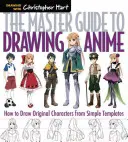 The Master Guide to Drawing Anime, 1: Wie man originelle Charaktere nach einfachen Vorlagen zeichnet - The Master Guide to Drawing Anime, 1: How to Draw Original Characters from Simple Templates