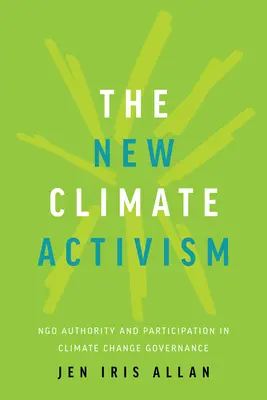 Der neue Klimaaktivismus: Ngo-Autorität und Partizipation bei der Steuerung des Klimawandels - The New Climate Activism: Ngo Authority and Participation in Climate Change Governance