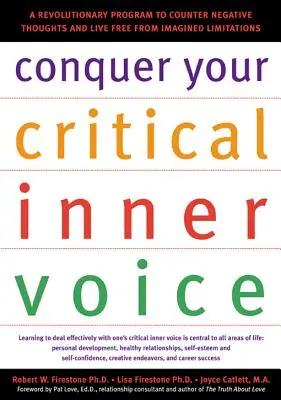 Bezwingen Sie Ihre kritische innere Stimme: Ein revolutionäres Programm zur Bekämpfung negativer Gedanken und zur Befreiung von eingebildeten Beschränkungen - Conquer Your Critical Inner Voice: A Revolutionary Program to Counter Negative Thoughts and Live Free from Imagined Limitations